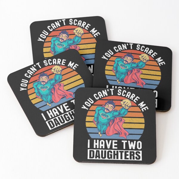 Item preview, You Can't Scare Me I Have Two Daughters designed and sold by Club7Studios.