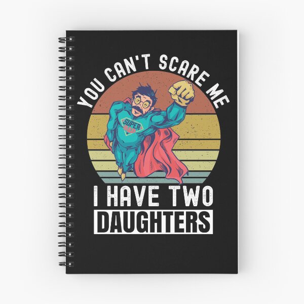 Item preview, You Can't Scare Me I Have Two Daughters designed and sold by Club7Studios.
