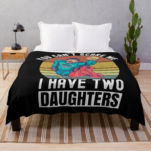 Item preview, You Can't Scare Me I Have Two Daughters designed and sold by Club7Studios.