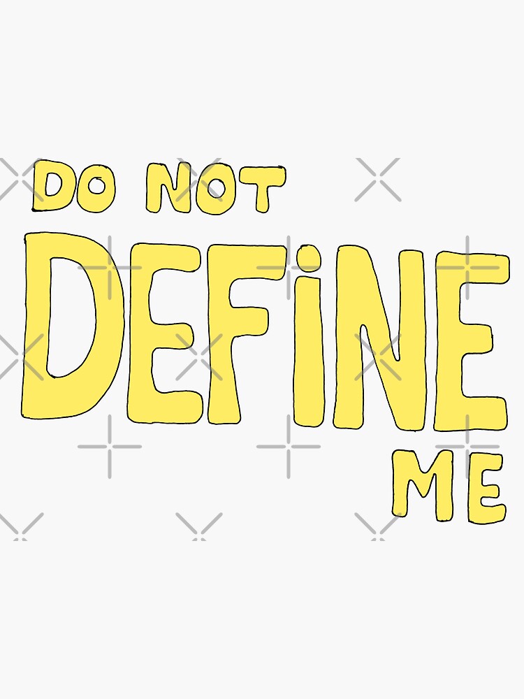 Do Not Define Me Self Esteem Sticker For Sale By Nunonevescomics Redbubble 1676