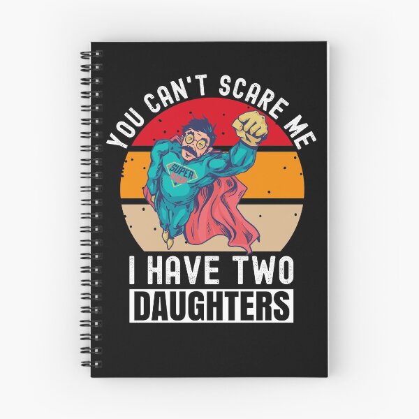 Item preview, You Can't Scare Me I Have Two Daughters designed and sold by Club7Studios.