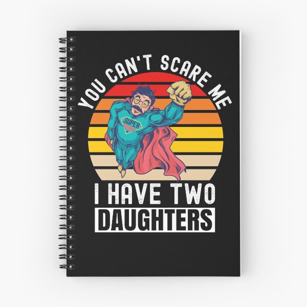 Item preview, You Can't Scare Me I Have Two Daughters designed and sold by Club7Studios.