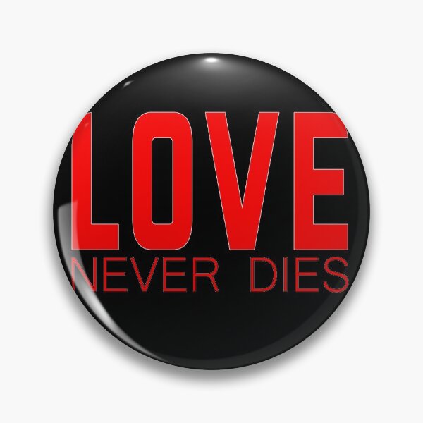 Item preview, Love never dies designed and sold by gvdtje.
