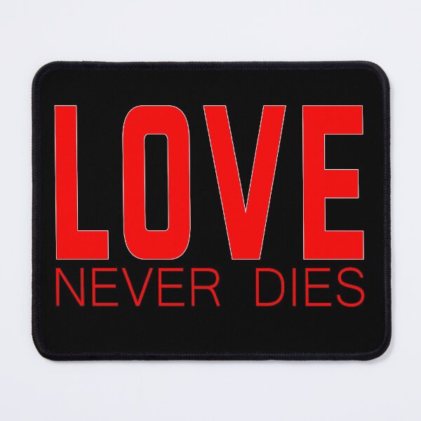 Item preview, Love never dies designed and sold by gvdtje.