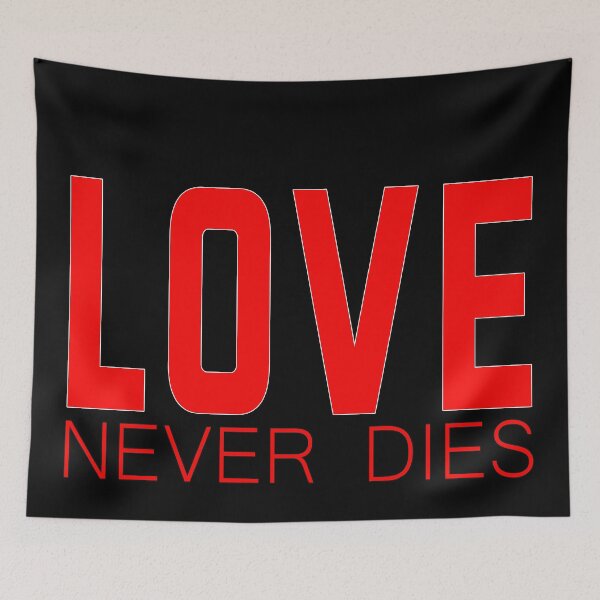 Item preview, Love never dies designed and sold by gvdtje.