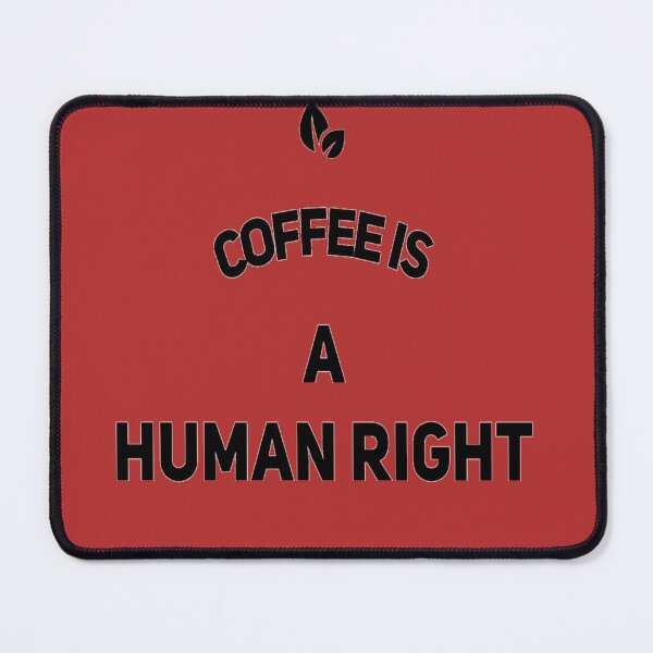 Item preview, Coffee Is A Human Right  designed and sold by Sparkly-Station.