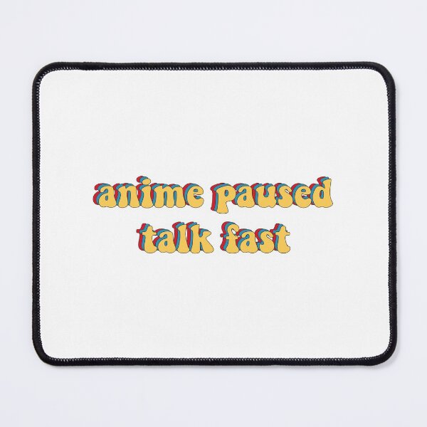 Item preview, Anime paused talk fast Anime And Sketching designed and sold by Shorim.