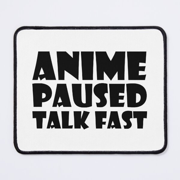 Item preview, Anime paused talk fast Anime And Sketching designed and sold by Shorim.