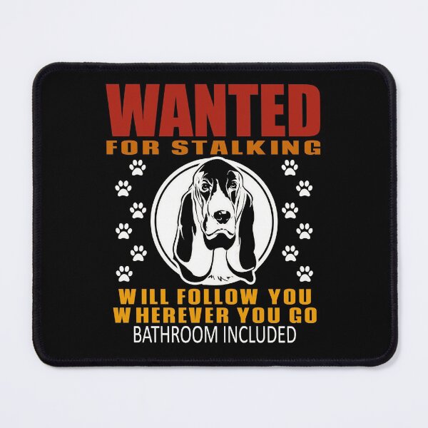 Item preview, Personal Stalker Dog Wanted For Stalking Funny Bloodhound designed and sold by TKsTees.