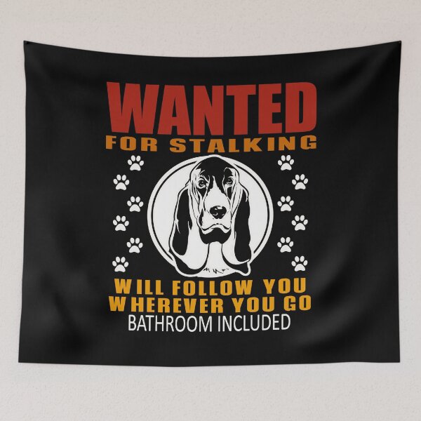 Item preview, Personal Stalker Dog Wanted For Stalking Funny Bloodhound designed and sold by TKsTees.