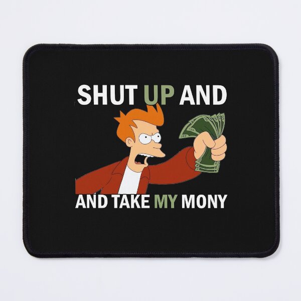 Item preview, Shut Up And Take My Money Meme Cartoon designed and sold by CandyLoo.