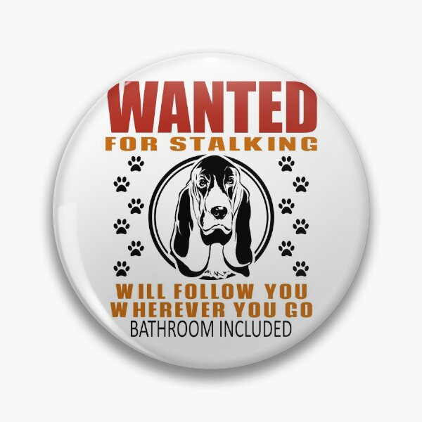 Item preview, Personal Stalker Dog Wanted For Stalking Funny Bloodhound designed and sold by TKsTees.