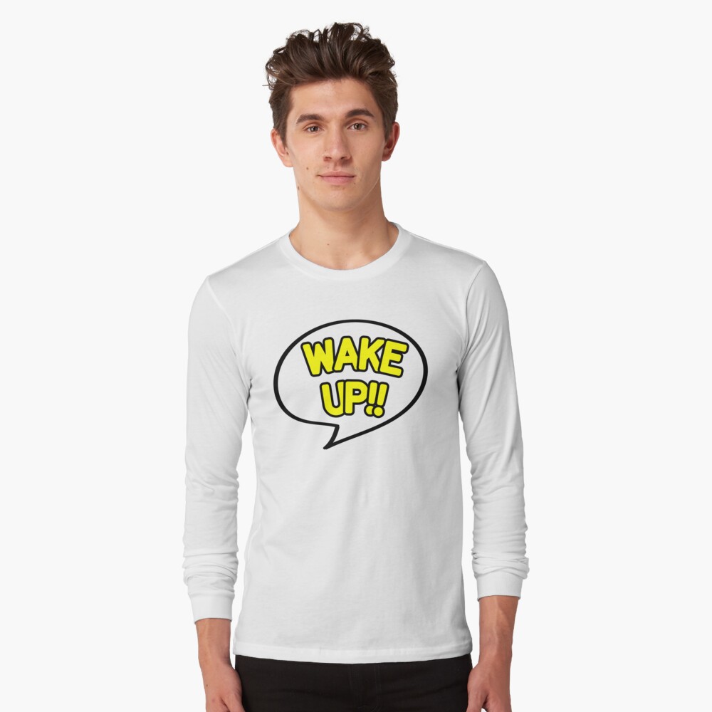 Wake Up Quote Bubble in Yellow on White Background Long Sleeve T-Shirt
