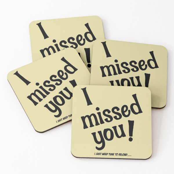 Item preview, I Missed You! - I Just Need Time To Reload designed and sold by HappySchnapper.