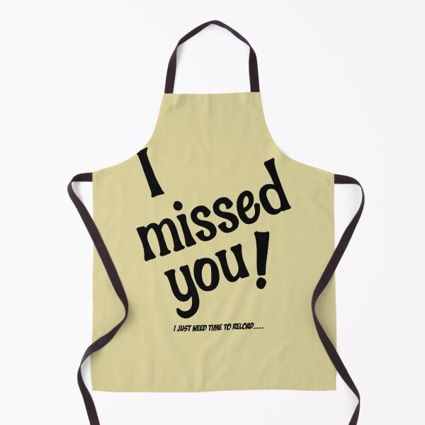 Item preview, I Missed You! - I Just Need Time To Reload designed and sold by HappySchnapper.