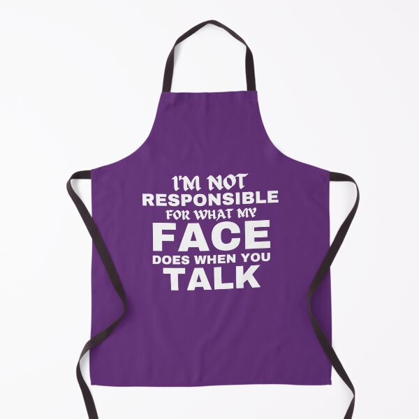 Item preview, I'm Not Responsible For What My Face Does When You Talk designed and sold by Hoffman-Design.