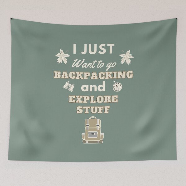 Item preview, I Just Want to go Backpacking and Explore Stuff designed and sold by Itaya Art.