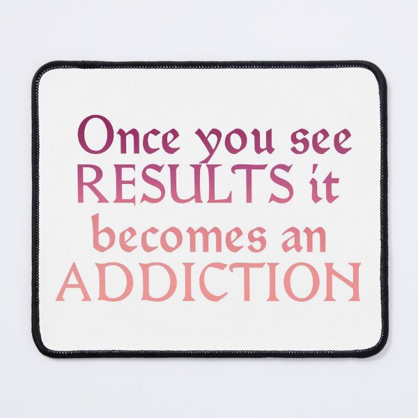 Item preview, Once you see RESULTS it becomes an ADDICTION  designed and sold by MotivationalHub.