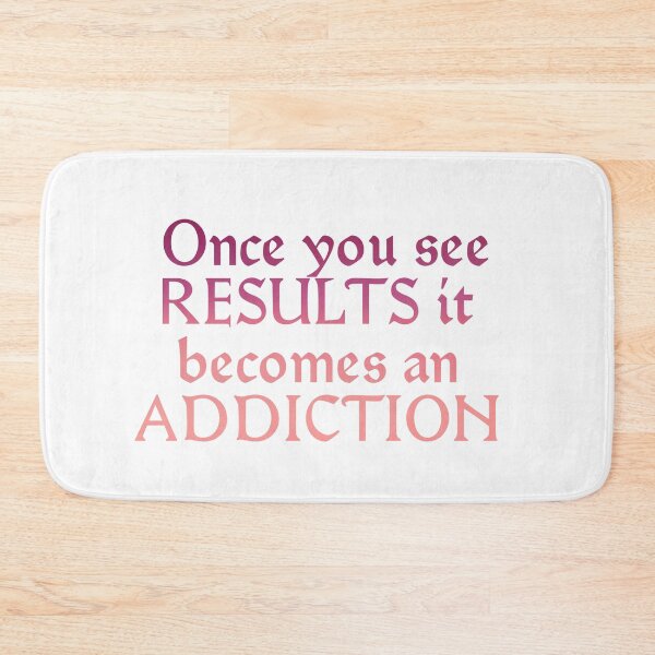 Item preview, Once you see RESULTS it becomes an ADDICTION  designed and sold by MotivationalHub.