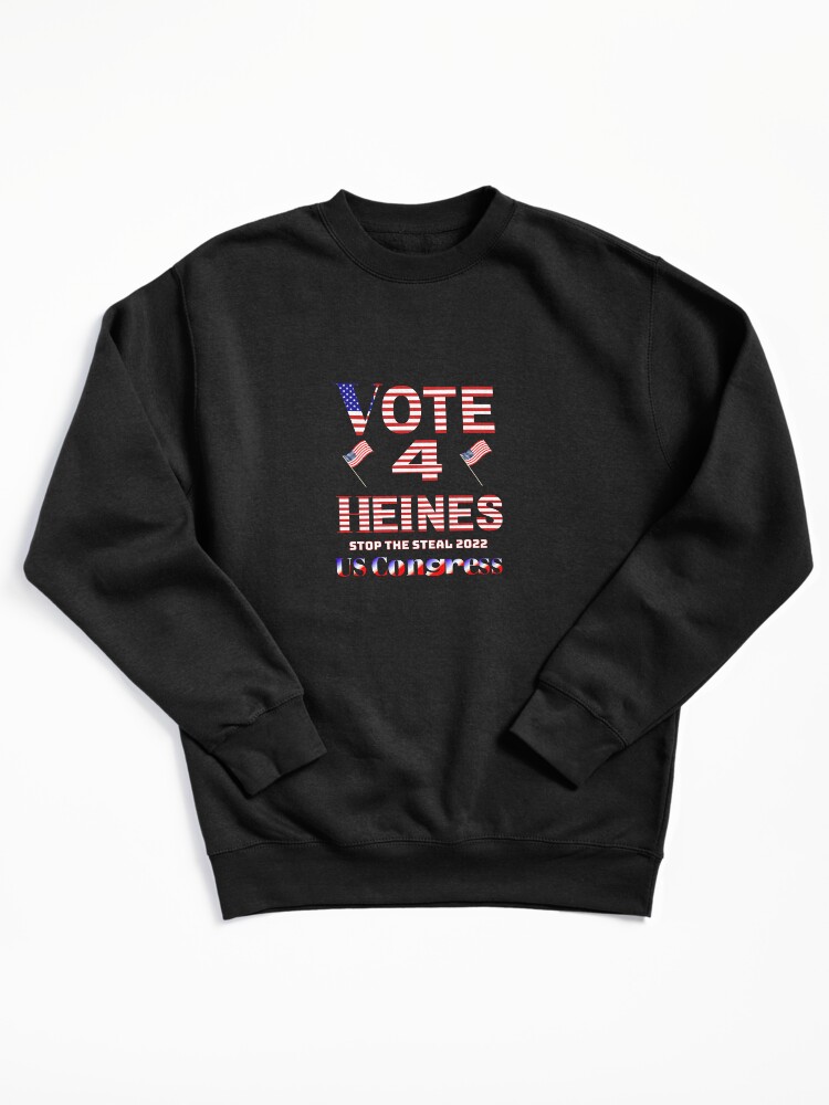 Thumbnail 2 of 7, Pullover Sweatshirt, Vote 4 Heines 4 US Congress Stop The Steal Merchandise designed and sold by Heinessight.