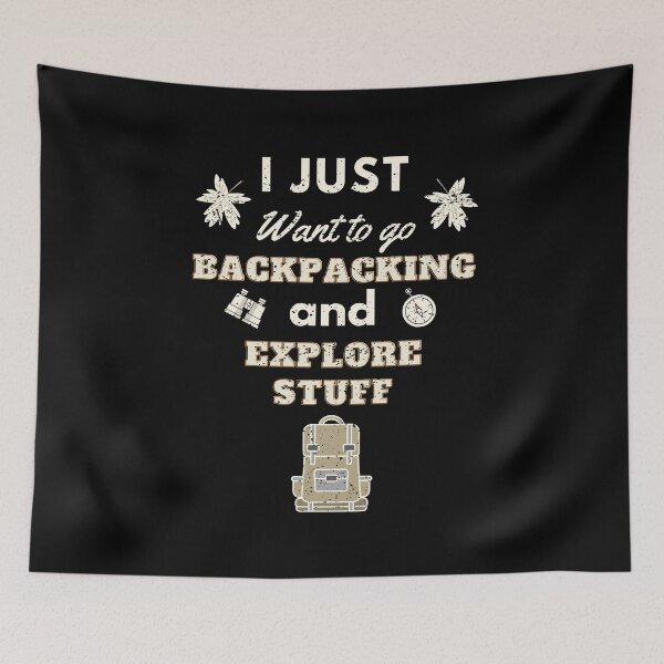 Item preview, I Just Want to go Backpacking and Explore Stuff with Texture designed and sold by Itaya Art.