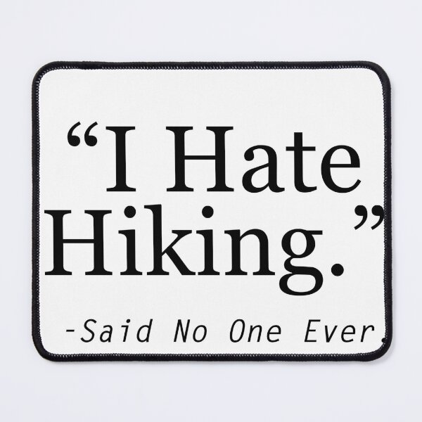 Item preview, I hate Hiking Said No One Ever designed and sold by yourfav shop.