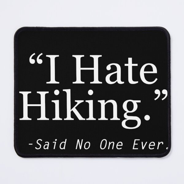 Item preview, I hate Hiking Said No One Ever designed and sold by yourfav shop.