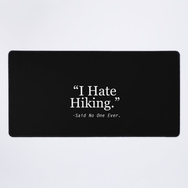 Item preview, I hate Hiking Said No One Ever designed and sold by yourfav shop.