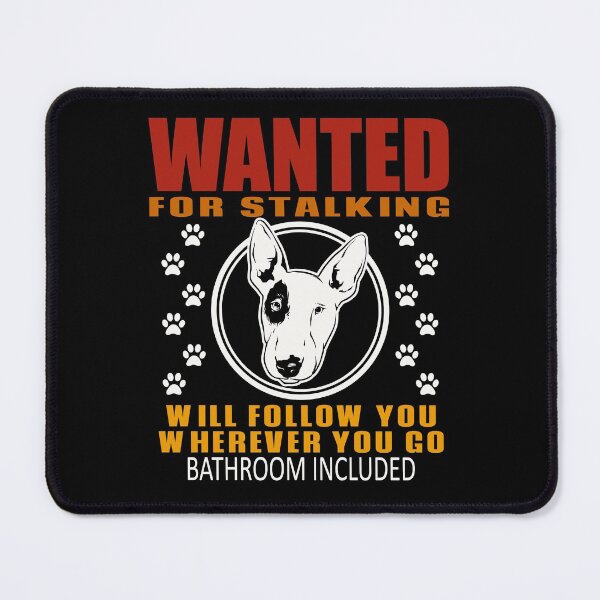 Item preview, Personal Stalker Dog Wanted For Stalking Funny Bull Terrier designed and sold by TKsTees.