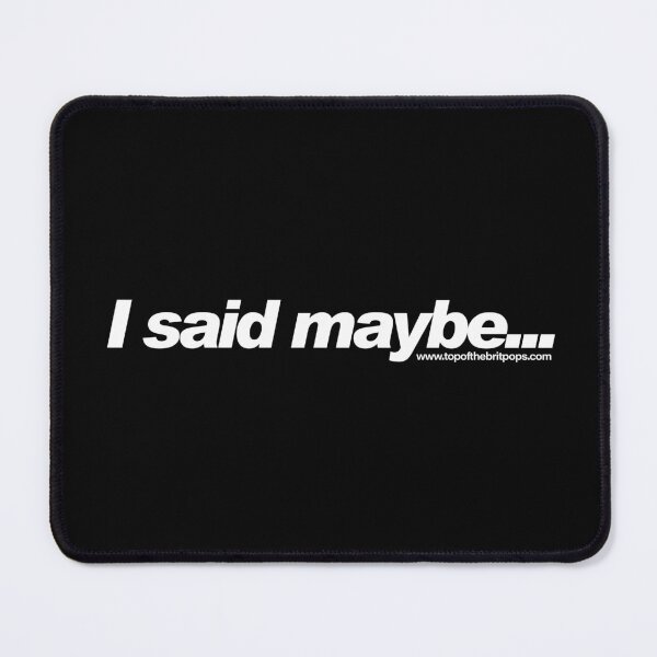 Item preview, Top of the Britpops I Said Maybe designed and sold by adz59shadow.