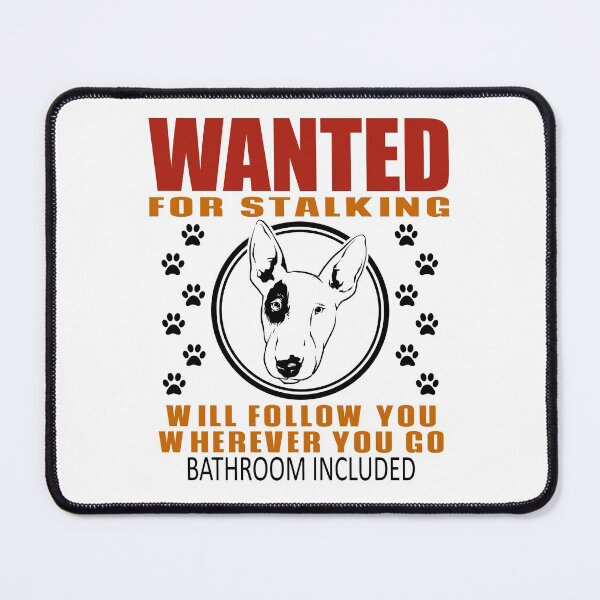 Item preview, Personal Stalker Dog Wanted For Stalking Funny Bull Terrier designed and sold by TKsTees.