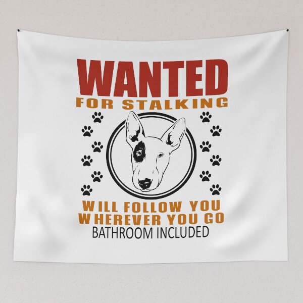 Item preview, Personal Stalker Dog Wanted For Stalking Funny Bull Terrier designed and sold by TKsTees.