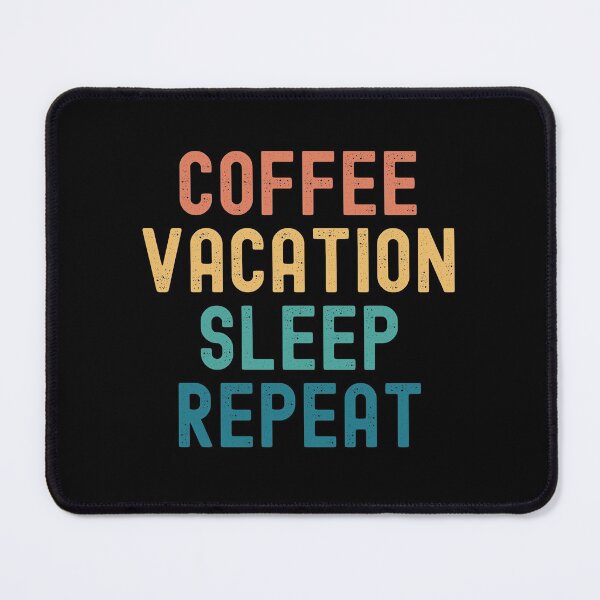 Item preview, Coffee Vacation Sleep Repeat - Funny Vacation & Coffee Gift designed and sold by kindxinn.