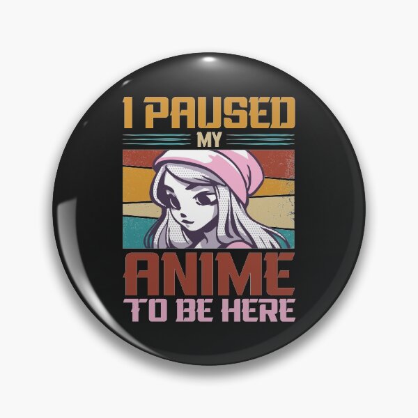 Item preview, Funny Anime Lovers Saying - I Paused My Anime To Be Here designed and sold by Theparticular.