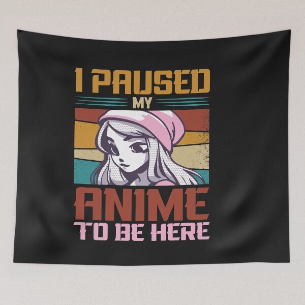 Item preview, Funny Anime Lovers Saying - I Paused My Anime To Be Here designed and sold by Theparticular.