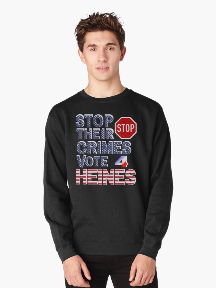 Thumbnail 1 of 5, Pullover Sweatshirt, Stop Their Crimes Vote For Heines Merchandise designed and sold by Heinessight.