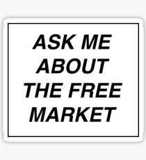 ask me about the free market Sticker