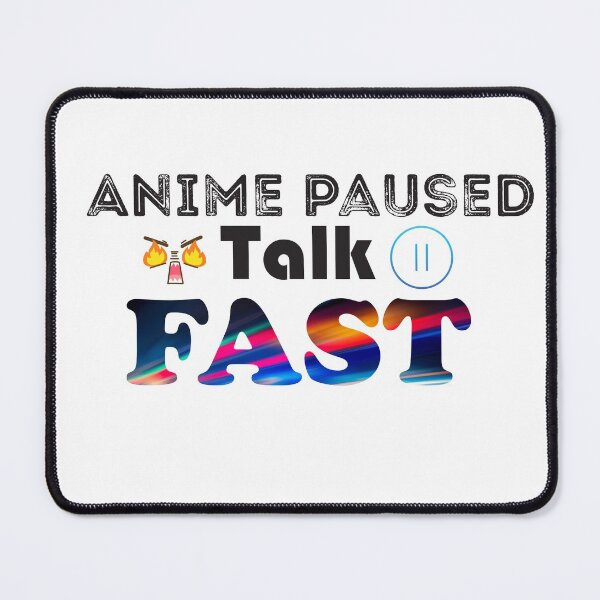 Item preview, Anime paused talk fast designed and sold by YasmaShop.