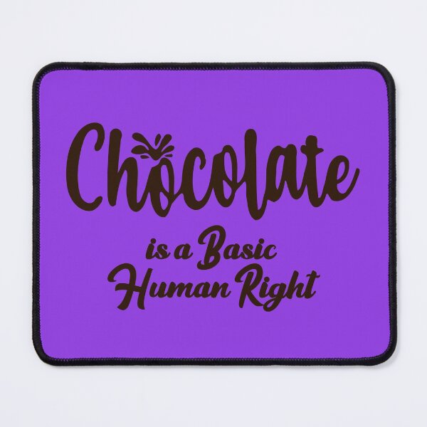 Item preview, Chocolate is a Basic Human Right designed and sold by purplevamp.