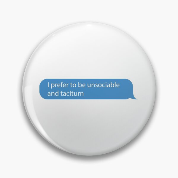 Item preview, I Prefer to Be Unsociable and Taciturn Txt Message designed and sold by Faraprint3.