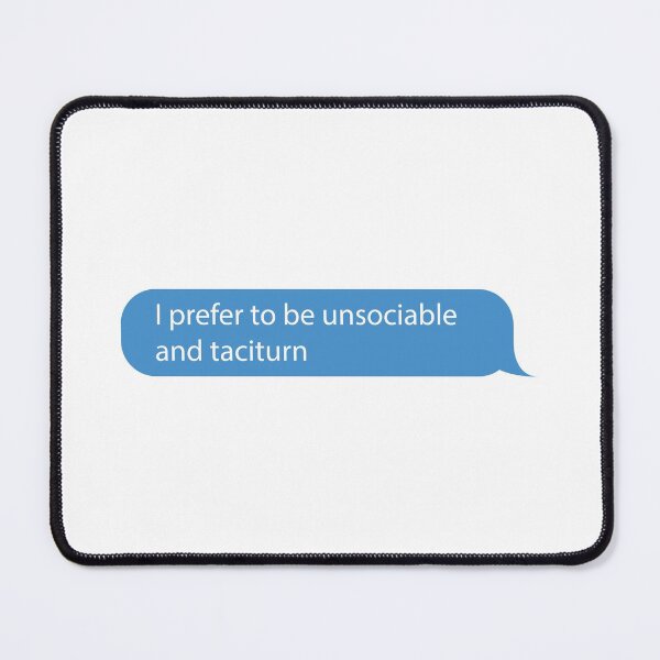 Item preview, I Prefer to Be Unsociable and Taciturn Txt Message designed and sold by Faraprint3.