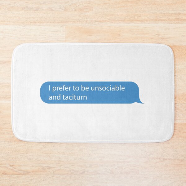 Item preview, I Prefer to Be Unsociable and Taciturn Txt Message designed and sold by Faraprint3.
