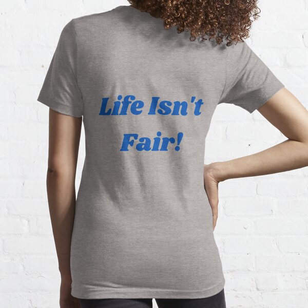 Item preview, Life Isn't Fair! designed and sold by Jeanetta467.