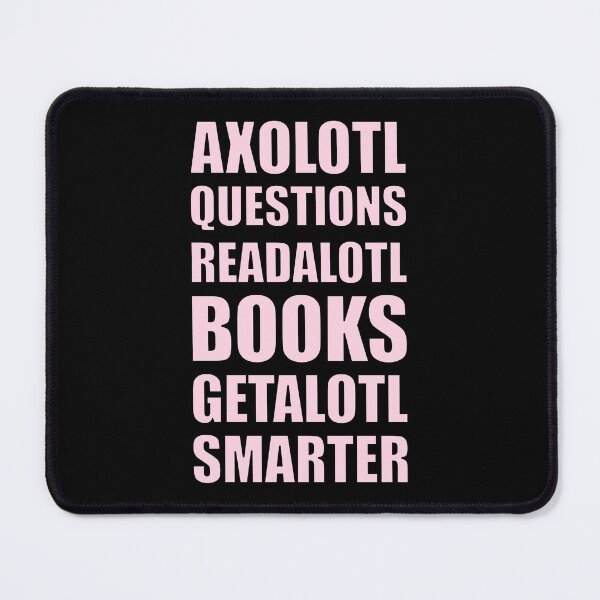 Item preview, Axolotl Questions Readalotl Books Getalotl Smarter Pink Text designed and sold by artfulnotebook.