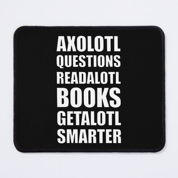 Item preview, Axolotl Questions Readalotl Books Getalotl Smarter White Text designed and sold by artfulnotebook.