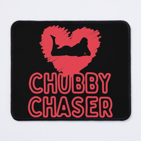 Item preview, Chubby Chaser-Meme designed and sold by Rally-Girl.