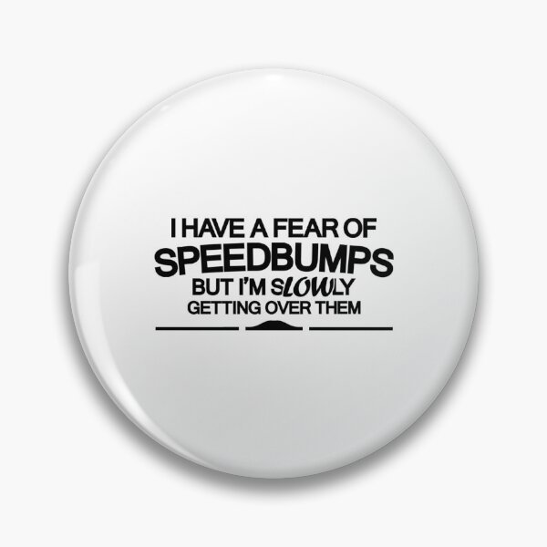 Item preview, I have a fear of SPEEDBUMPS  designed and sold by DressedForDuty.