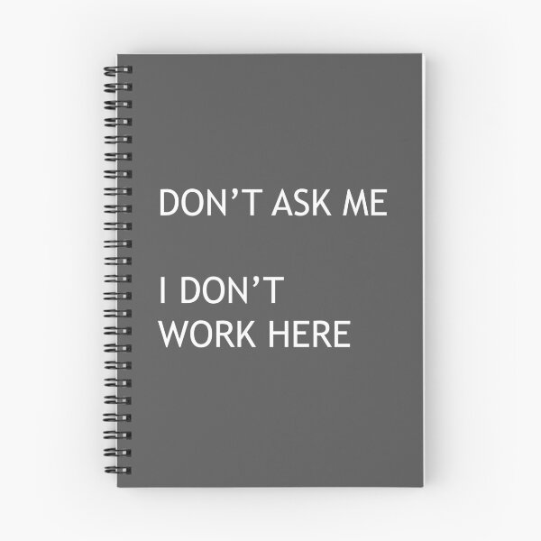 Item preview, DON'T ASK ME –I DON'T WORK HERE designed and sold by AvengingMeteor.