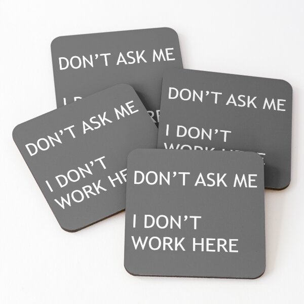 Item preview, DON'T ASK ME –I DON'T WORK HERE designed and sold by AvengingMeteor.