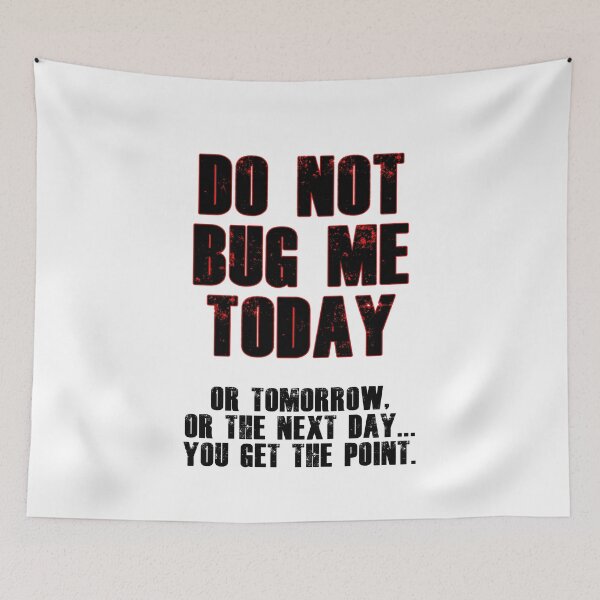 Item preview, Do Not Bug Me Today! designed and sold by blakcirclegirl.